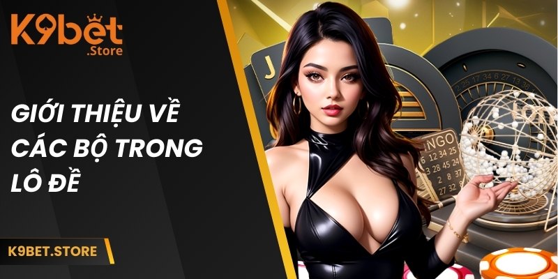 Giới thiệu về các bộ trong lô đề
