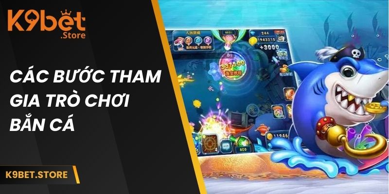Game Bắn Cá Ăn Tiền | Trải Nghiệm Giải Trí Đổi Thưởng Cực Đã 2 Các bước tham gia trò chơi bắn cá tại nhà cái