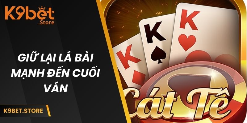 Cách Chơi Bài Catte - Hướng Dẫn Chi Tiết Cho Tân Binh 3 Giữ lại lá bài mạnh đến cuối ván