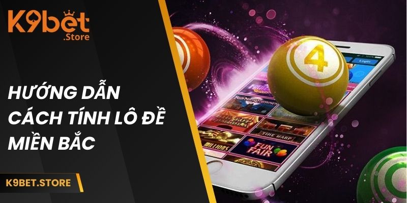 Cách Tính Lô Đề Miền Bắc - Hướng Dẫn Chi Tiết Cho Người Mới 3 Hướng dẫn cách tính lô đề chi tiết cho người mới