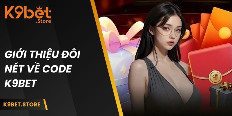 Giới thiệu đôi nét về code K9BET