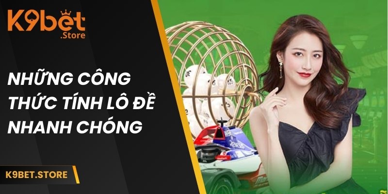 Công thức tính lô đề K9BET - Hướng Dẫn Đơn Giản Cho Hội Viên 2 Tổng hợp những cách tính nhanh chóng