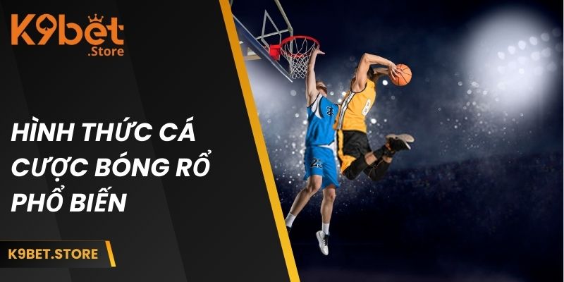 Những hình thức cá độ bóng rổ đang phổ biến