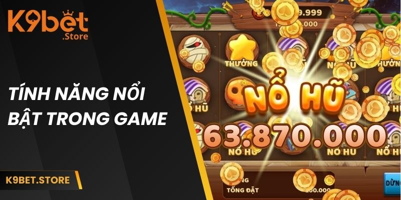 Mèo Tài Lộc K9BET - Hướng Dẫn Chi Tiết Cho Người Mới 3 Tính năng nổi bật trong game