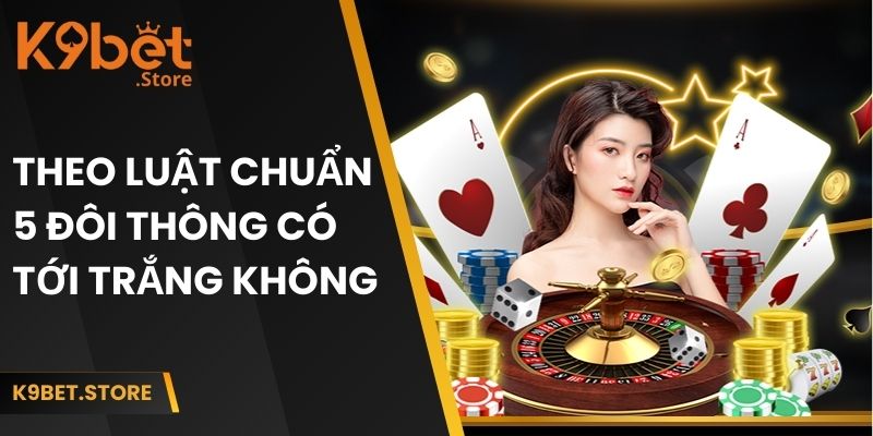 Một số chú ý quan trọng khi chơi với bộ 5 đôi thông