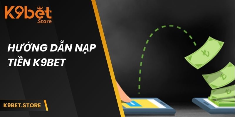 nạp tiền k9bet
