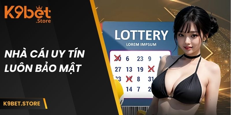 Nhà Cái Lô Đề Uy Tín K9BET - Cá Cược An Toàn, Thưởng Rõ Ràng 3 Bảo mật tuyệt đối