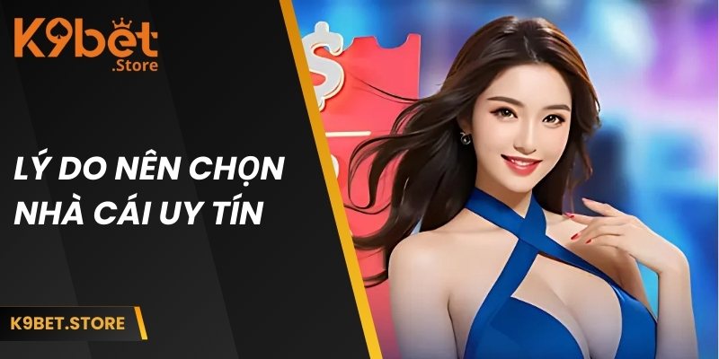 Nhà Cái Lô Đề Uy Tín K9BET - Cá Cược An Toàn, Thưởng Rõ Ràng 1 Lý do hội viên nên chọn nhà cái lô đề uy tín
