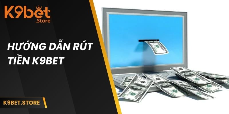 rút tiền k9bet