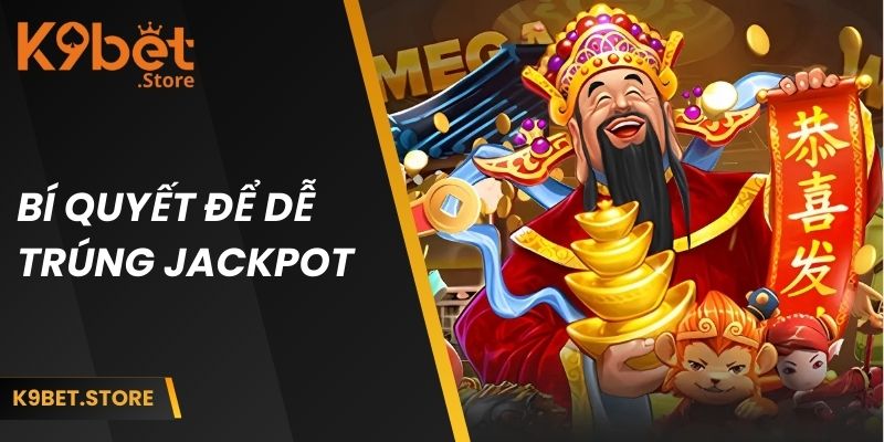 Sắc Xuân Chợ Tết K9BET - Khám Phá Bí Quyết Ăn Thưởng Khủng 5 Bí quyết để dễ trúng jackpot