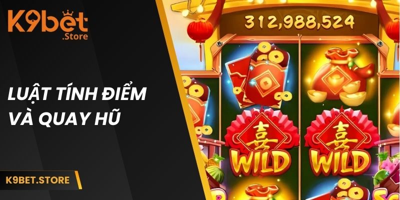 Sắc Xuân Chợ Tết K9BET - Khám Phá Bí Quyết Ăn Thưởng Khủng 2 Luật tính điểm và quay hũ