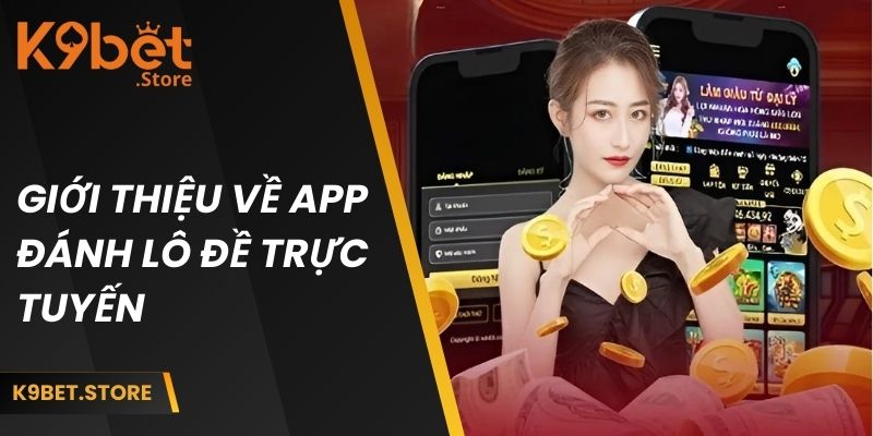 Tải App Đánh Lô Đề - Trải Nghiệm Thú Vị Với Các Tính Năng Mới 1 Vài nét sơ lược về app đánh lô đề trực tuyến
