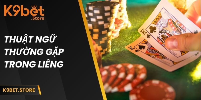 Cách Chơi Bài Liêng - Nhanh Thắng Và Dễ Hiểu Từ Chuyên Gia 2 Một số thuật ngữ thường gặp trong game bài liêng