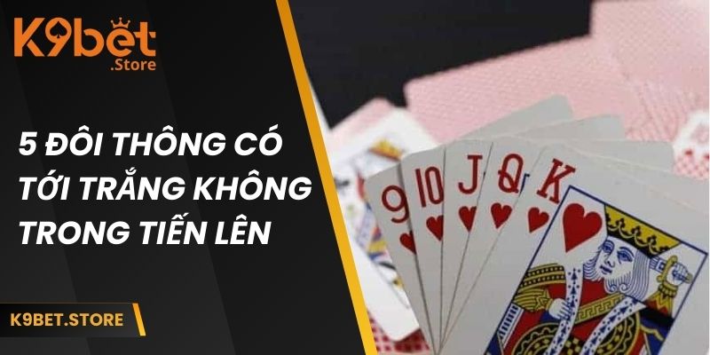 Tìm hiểu 5 đôi thông có tới trắng không khi tuân theo luật chuẩn?